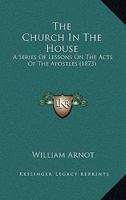 Studies in Acts: The Church in the House 0825421209 Book Cover