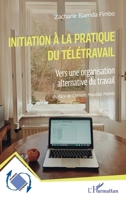 Initiation à la pratique du télétravail: Vers une organisation alternative du travail (Dynamiques D'Entreprises) (French Edition) 2336459647 Book Cover