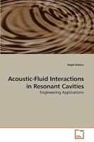 Acoustic-Fluid Interactions in Resonant Cavities: Engineering Applications 3639249623 Book Cover