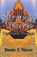 Strange Visions of a Daydream Prophet 1393908845 Book Cover