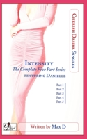 Intensity (The Complete Five Part Series) featuring Danielle B08Y3XFX36 Book Cover