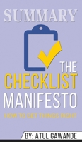Summary of The Checklist Manifesto: How to Get Things Right by Atul Gawande 1690407158 Book Cover