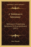 A Telekkonyvi Intezmeny: Befolyasa A Tulajdonjog Szerzesere Es Ervenyesitesere (1877) 1160764840 Book Cover