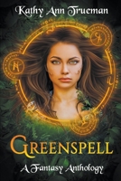 Greenspell: A Fantasy Anthology B09BGLXZ97 Book Cover