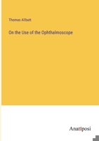 On the Use of the Ophthalmoscope 3382179601 Book Cover