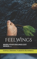 FeelWings: When your Feelings Got Wings...... 1976950813 Book Cover
