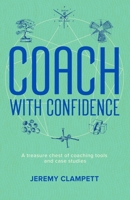 Coach with Confidence: A treasure chest of coaching tools and case studies. B0DQWSZ5WN Book Cover