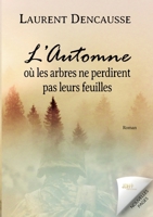 L'automne où les arbres ne perdirent pas leurs feuilles: Un roman à suspense au coeur de la Seconde Guerre mondiale (French Edition) 2381273514 Book Cover