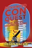 Advanced Con Quest: The Art of Selling At Cons B0BS5FY8PP Book Cover
