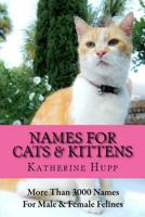 Names for Cats and Kittens: More Than 3000 Names for Male and Female Felines 149916520X Book Cover