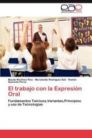 El trabajo con la Expresión Oral: Fundamentos Teóricos, Variantes, Principios y uso de Tecnologías 3847365444 Book Cover