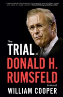 The Trial of Donald H. Rumsfeld: A Novel B0FQJNX3YR Book Cover