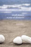 Small Stones: A Year of Moments 1409204499 Book Cover