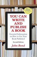 You Can Write and Publish a Book: Essential Information on How to Get Your Book Published 0976748835 Book Cover