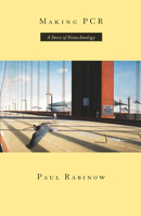 Making PCR: A Story of Biotechnology 0226701476 Book Cover