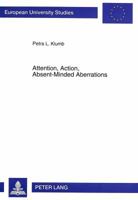 Attention, Action, Absent-Minded Aberrations: A Behaviour-Economic Approach 363149131X Book Cover