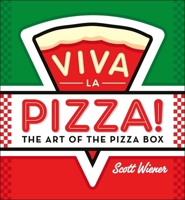 Viva la Pizza!: The Art of the Pizza Box 1612193072 Book Cover