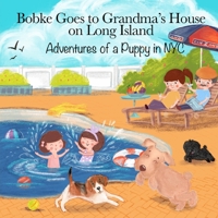 Bobke Goes to Grandma's House on Long Island: Adventures of a Puppy in NYC (Bobke Series) B084QLD63T Book Cover