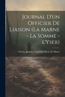 Journal d'un officier de liaison (la Marne - la Somme - l'Yser) 1178699587 Book Cover