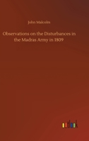 Observations on the Disturbances in the Madras Army in 1809 1241430454 Book Cover