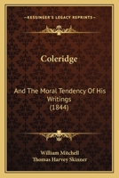 Coleridge: And The Moral Tendency Of His Writings (1844) 1166576159 Book Cover