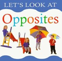Opposites (Let's Look at) 1859673155 Book Cover