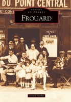 Frouard (Mémoire En Images Locaux) (French Edition) 2849100595 Book Cover
