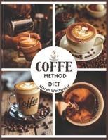 Coffee Method Diet: A Practical System for Brewing, Timing, and Daily Energy B0GCBP3Z15 Book Cover