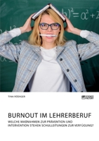 Burnout im Lehrerberuf. Welche Maßnahmen zur Prävention und Intervention stehen Schulleitungen zur Verfügung? 3964873403 Book Cover