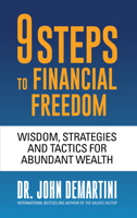 9 Steps to Financial Freedom: Wisdom, Strategies and Tactics for Abundant Wealth 1722506792 Book Cover