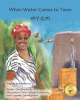 When Water Comes to Town: Celebrating the Liquid of Life in English and German B0D7Q8HXZK Book Cover