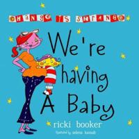 We're Having A Baby: Change Is Strange 0975590200 Book Cover