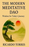 The Modern Meditative Dao: Wisdom for Today's Journey B0FJRMX2VD Book Cover