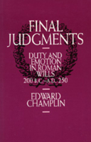 Final Judgments: Duty and Emotion in Roman Wills, 200 B.C.-A.D. 250 0520071034 Book Cover