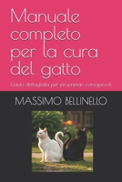 Manuale completo per la cura del gatto: Guida dettagliata per proprietari consapevoli (Italian Edition) B0FPRKWDQY Book Cover