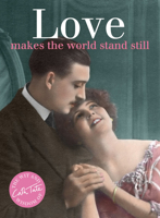 Love: Makes the World Stand Still 1911042106 Book Cover