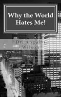 Why the World Hates Me!: spiritual warfare and the believer 1535238518 Book Cover