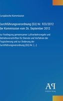 Durchführungsverordnung (EU) Nr. 923/2012 der Kommission vom 26. September 2012: zur Festlegung gemeinsamer Luftverkehrsregeln und ... (EG) Nr. [...] (German Edition) 338790133X Book Cover