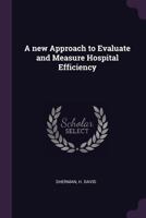 A New Approach to Evaluate and Measure Hospital Efficiency 1379143071 Book Cover