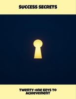 Success Secrets: Twenty-One Keys To Achievement B0FQ4S7S85 Book Cover