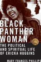 Black Panther Woman: The Political and Spiritual Life of Ericka Huggins B0F4118TYR Book Cover