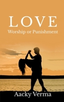 Love: Worship or Punishment 163633993X Book Cover