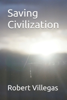 Saving Civilization (Philosophy) B0H4JLJWNG Book Cover