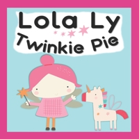 Lola Ly- Twinkie Pie: A Cute Fairy Unicorn reading book for Babies, Toddlers, & Preschoolers. An Interactive, Simple & easy Bedtime Read- kids ages 3-5 & up. B0914WWK14 Book Cover