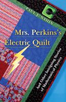 Mrs. Perkins's Electric Quilt: And Other Intriguing Stories of Mathematical Physics 0691135401 Book Cover