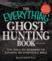 The Everything Ghosthunting Book: Tips, tools, and techniques for exploring the supernatural world 1440571473 Book Cover