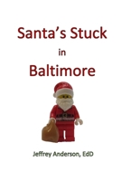 Santa's Stuck in Baltimore 1300936584 Book Cover