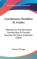 Coordonnees Paralleles Et Axiales: Methode De Transformation Geometrique Et Procede Nouveau De Calcul Graphique (1885) 1160348448 Book Cover
