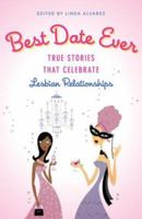 Best Date Ever (Lesbian): True Stories That Celebrate Lesbian Relationships 1593500092 Book Cover