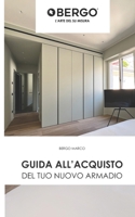 Guida all'acquisto del tuo nuovo armadio: Tutto quello che devi sapere prima di progettare o acquistare un armadio su misura (L'arte del su misura: ... all'arredamento d'interni.) (Italian Edition) B0GJZVLMQG Book Cover